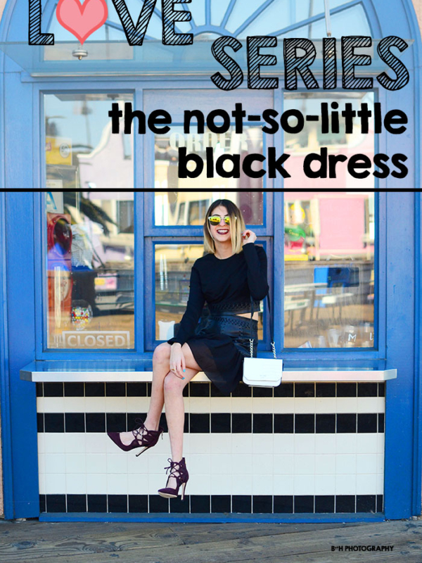 Love Series: The Not-So-Little Black Dress